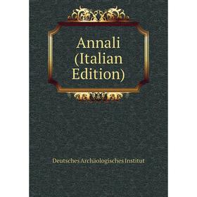 

Книга Annali (Italian Edition). Deutsches Archäologisches Institut