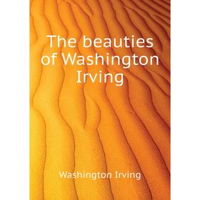 

Книга The beauties of Washington Irving