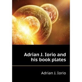 

Книга Adrian J. Iorio and his book plates