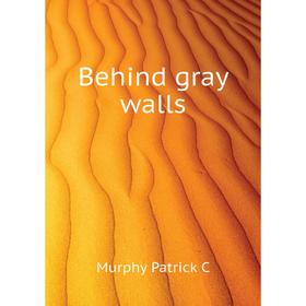 

Книга Behind gray walls