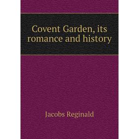 

Книга Covent Garden, its romance and history. Jacobs Reginald