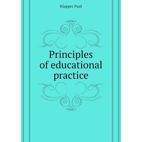 

Книга Principles of educational practice