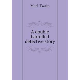 

Книга A double barrelled detective story
