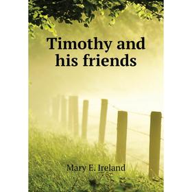 

Книга Timothy and his friends