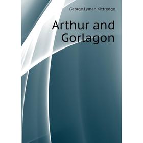 

Книга Arthur and Gorlagon