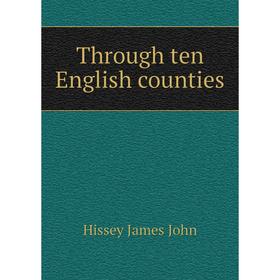 

Книга Through ten English counties