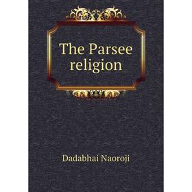 

Книга The Parsee religion