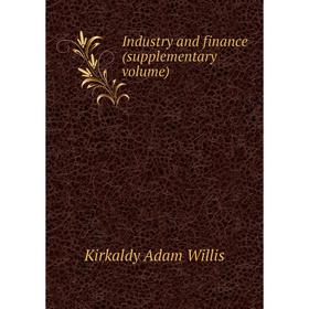 

Книга Industry and finance (supplementary. Volume). Kirkaldy Adam Willis