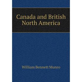 

Книга Canada and British North America. Munro William Bennett