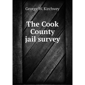 

Книга The Cook County jail survey