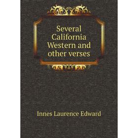 

Книга Several California Western and other verses. Innes Laurence Edward