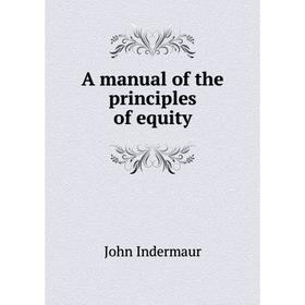 

Книга A manual of the principles of equity