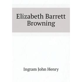 

Книга Elizabeth Barrett Browning