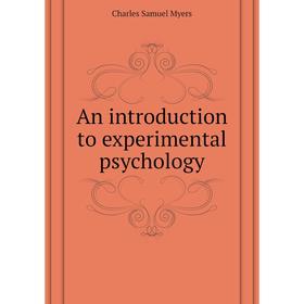 

Книга An introduction to experimental psychology. Charles Samuel Myers