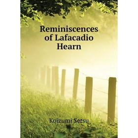 

Книга Reminiscences of Lafacadio Hearn