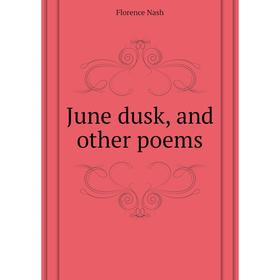 

Книга June dusk, and other poems