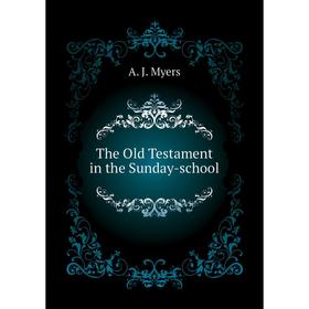 

Книга The Old Testament in the Sunday-school