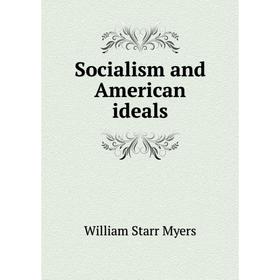

Книга Socialism and American ideals