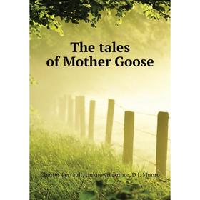 

Книга The tales of Mother Goose. Charles Perrault, Unknown author, D J. Munro