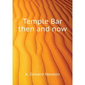 

Книга Temple Bar then and now