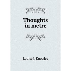 

Книга Thoughts in metre