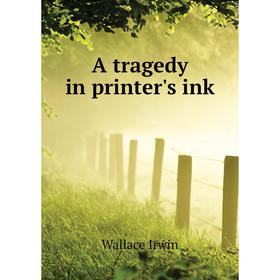 

Книга A tragedy in printer's ink