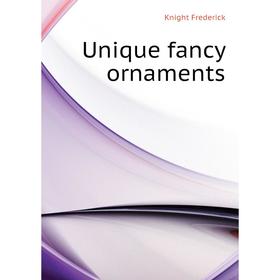 

Книга Unique fancy ornaments