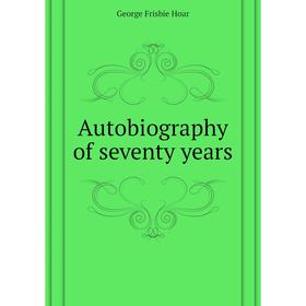 

Книга Autobiography of seventy years