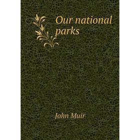 

Книга Our national parks