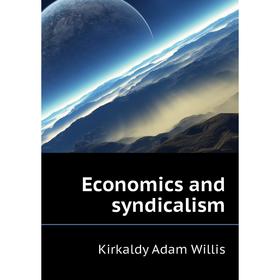 

Книга Economics and syndicalism