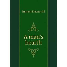 

Книга A man's hearth