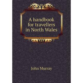 

Книга A handbook for travellers in North Wales