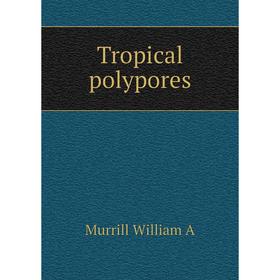 

Книга Tropical polypores