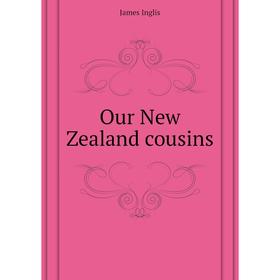 

Книга Our New Zealand cousins