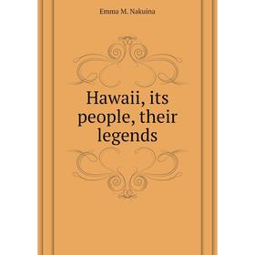 

Книга Hawaii, its people, their legends