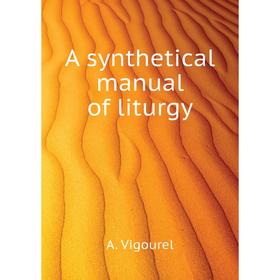 

Книга A synthetical manual of liturgy