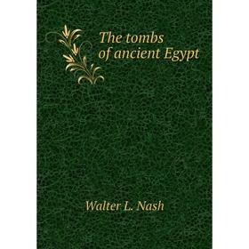 

Книга The tombs of ancient Egypt