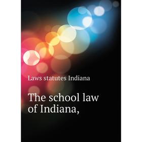 

Книга The school law of Indiana,