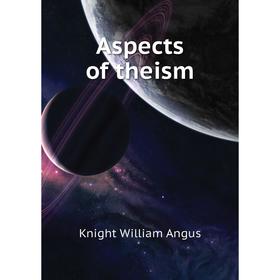 

Книга Aspects of theism