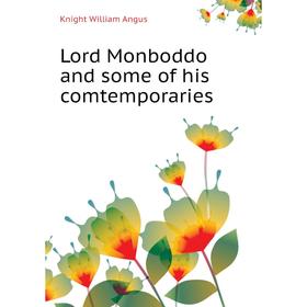 

Книга Lord Monboddo and some of his comtemporaries