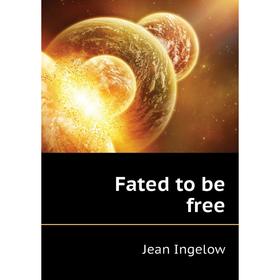 

Книга Fated to be free