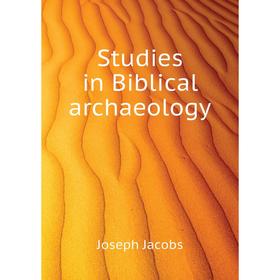 

Книга Studies in Biblical archaeology