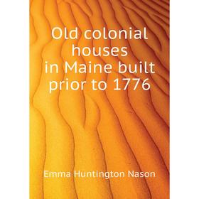 

Книга Old colonial houses in Maine built prior to 1776