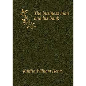 

Книга The business man and his bank