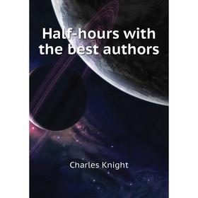 

Книга Half-hours with the best authors