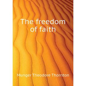 

Книга The freedom of faith