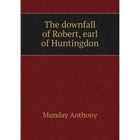 

Книга The downfall of Robert, earl of Huntingdon. Munday Anthony