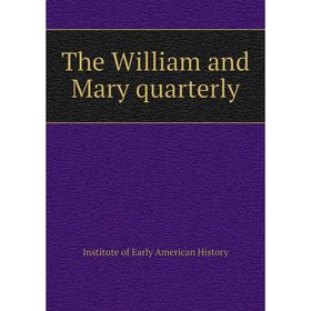 

Книга The William and Mary quarterly. Institute of Early American History