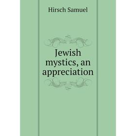 

Книга Jewish mystics, an appreciation