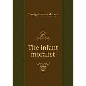 

Книга The infant moralist